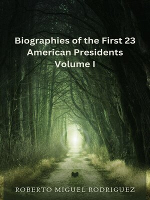 cover image of Biographies of the First 23 American Presidents--Volume I